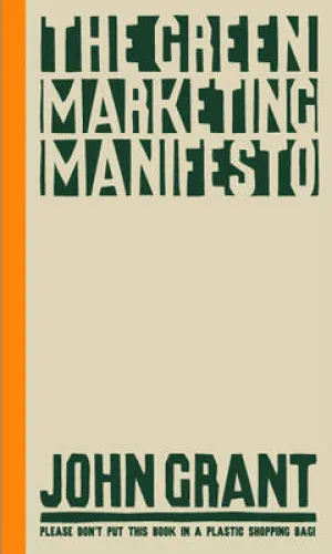 John Grant: The Green Marketing Manifesto [2007] hardback